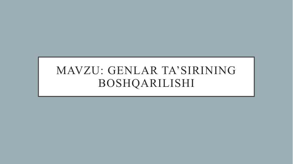 Genlar ta’sirining boshqarilishi