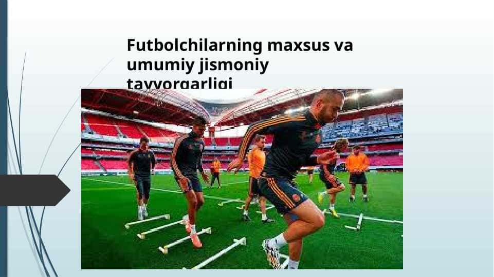 Futbolchilarning maxsus va umumiy jismoniy tayyorgarligi