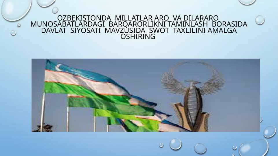 OZBEKISTONDA MILLATLAR ARO VA DILARARO MUNOSABATLARDAGI BARQARORLIKNI TAMINLASH BORASIDA DAVLAT SIYOSATI MAVZUSIDA SWOT TAXLILINI AMALGA OSHIRING