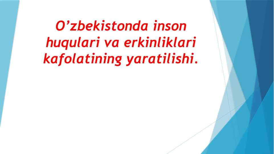 O’zbekistonda inson huqulari va erkinliklari kafolatining yaratilishi