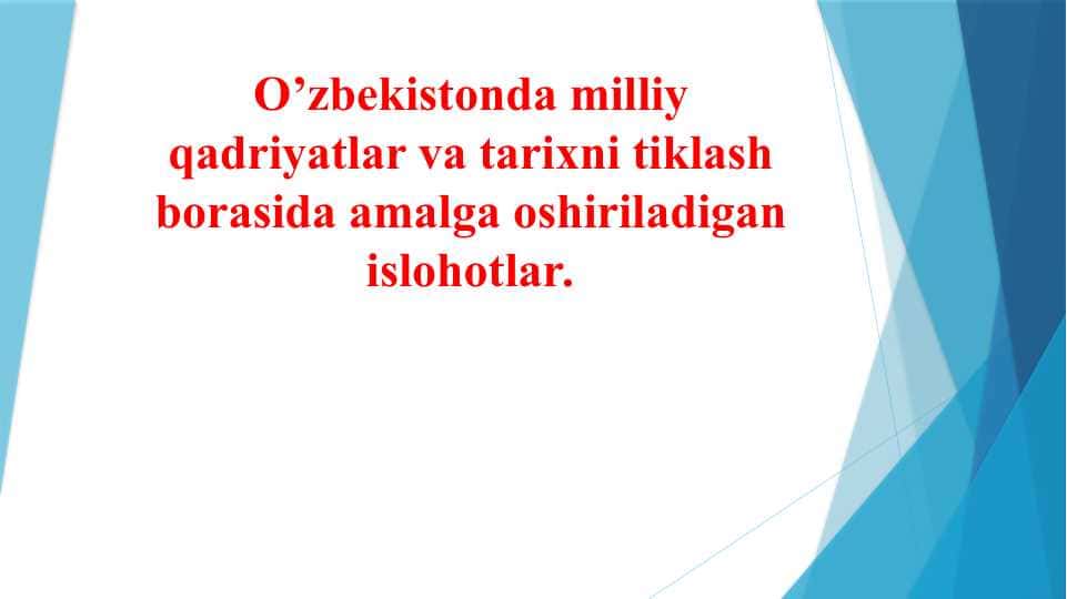 O’zbekistonda milliy qadriyatlar va tarixni tiklash borasida amalga oshiriladigan islohotlar