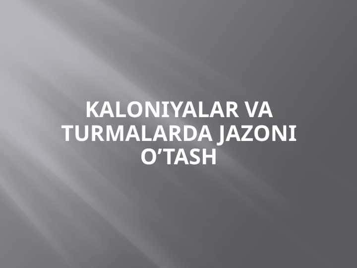 Kaloniyalar va turmalarda jazoni o’tash