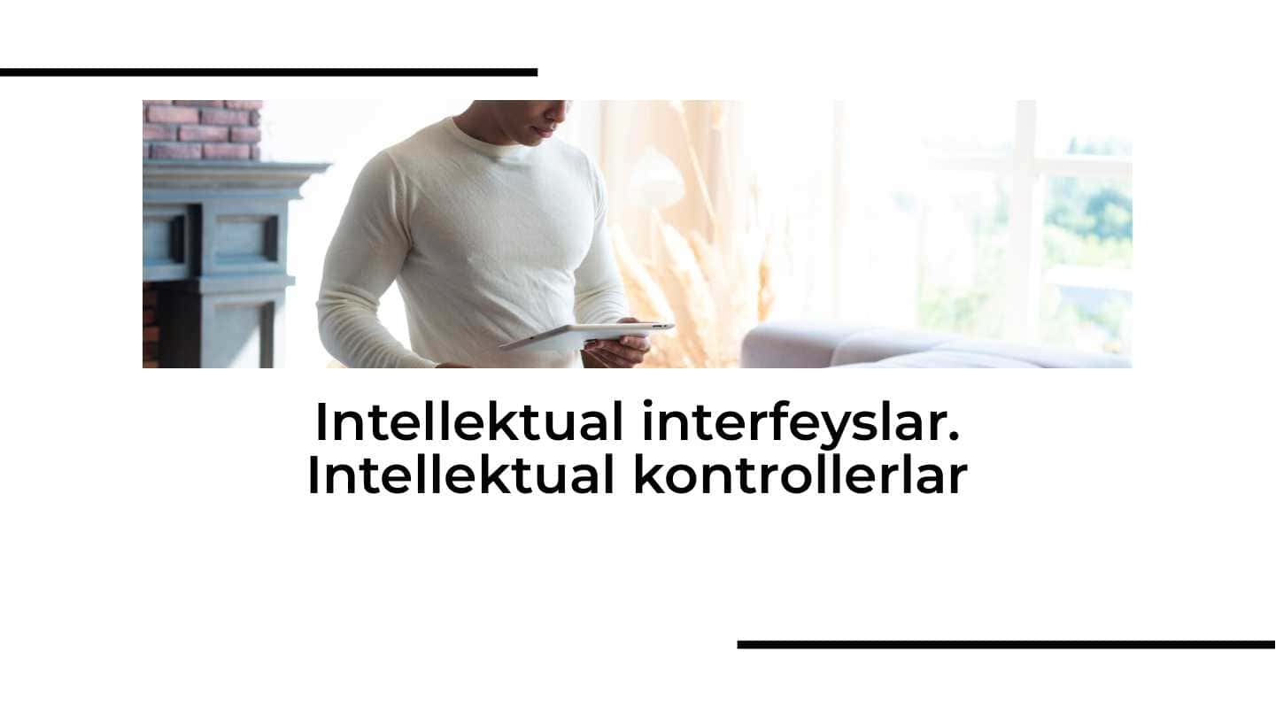 Intellektual interfeyslar. Intellektual kontrollerlar