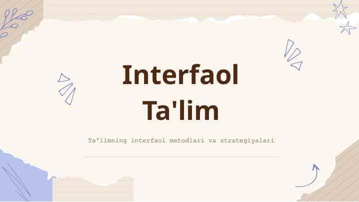 Ta'limning interfaol metodlari va strategiyalari Interfaol Ta'lim