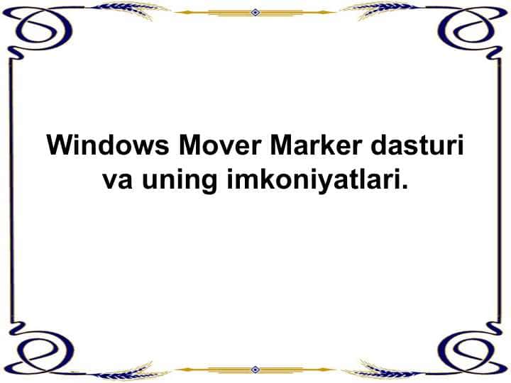 Windows Mover Marker dasturi va uning imkoniyatlari.