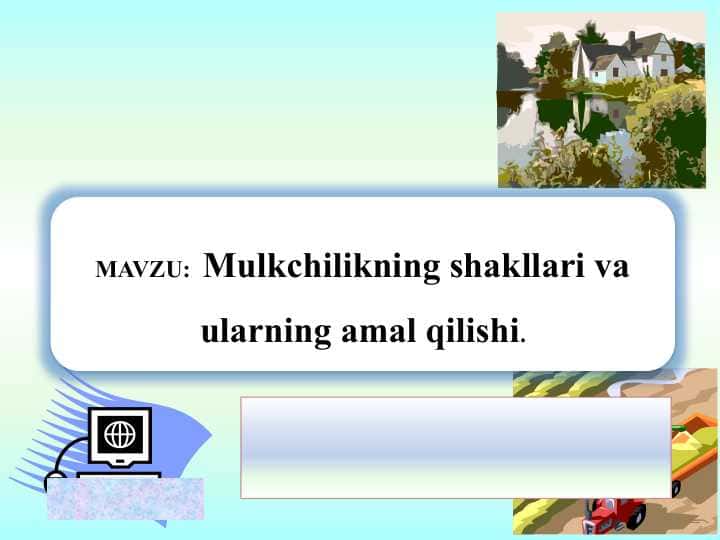 Mulkchilikning shakllari va ularning amal qilishi.