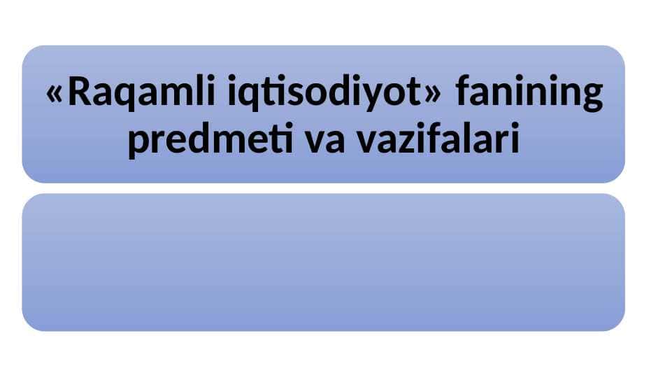 «Raqamli iqtisodiyot» fanining predmeti va vazifalari