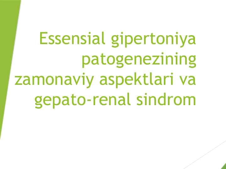 Mavzu: Essensial gipertoniya patogenezining zamonaviy aspektlari va gepato-renal sindrom