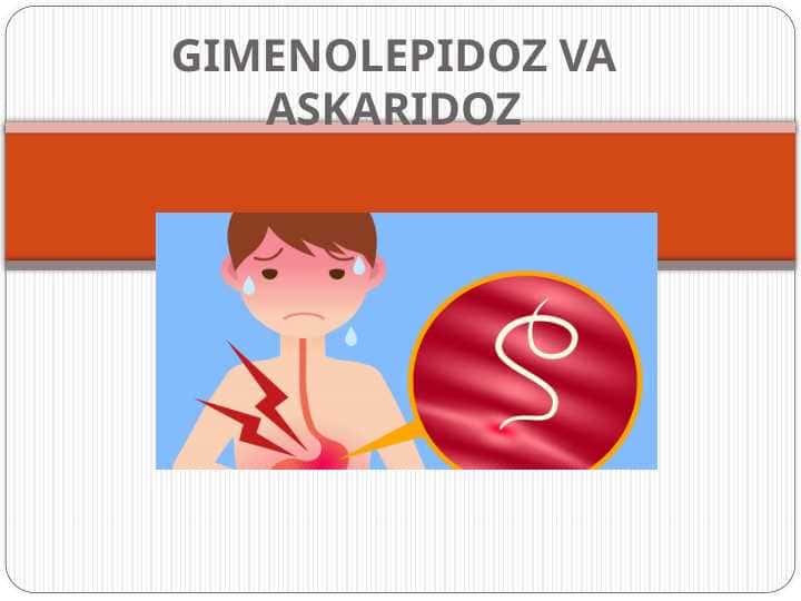 GIMENOLEPIDOZ VA ASKARIDOZ