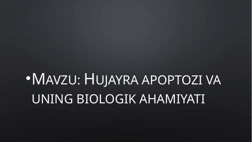 Mavzu: Hujayra apoptozi va uning biologik ahamiyati