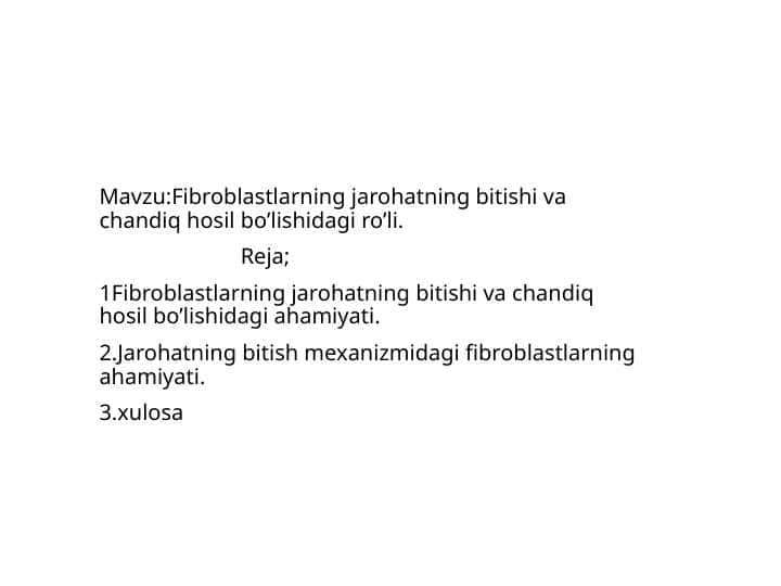 Mavzu:Fibroblastlarning jarohatning bitishi va chandiq hosil bo’lishidagi ro’li