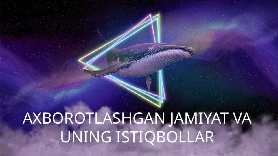 AXBOROTLASHGAN JAMIYAT VA UNING ISTIQBOLLAR