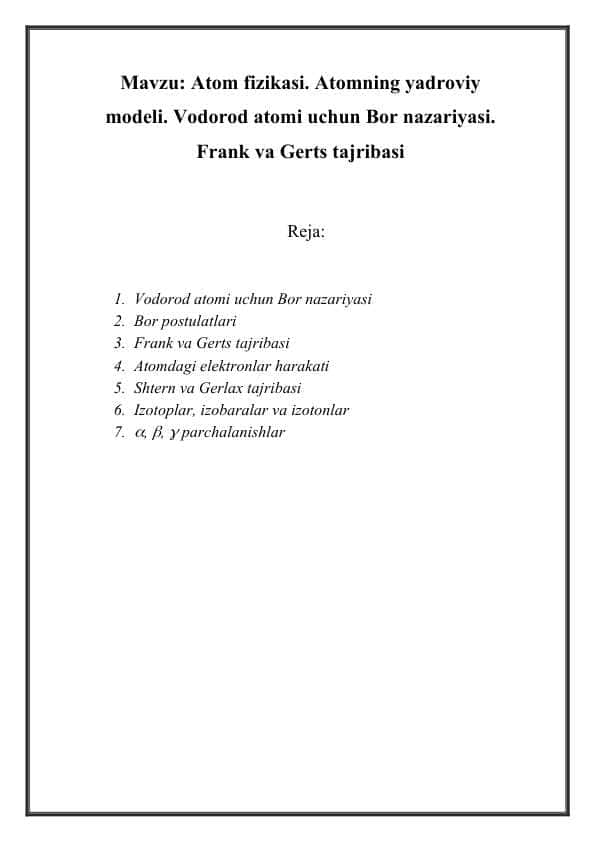 Atom fizikasi. Atomning yadroviy modeli. Vodorod atomi uchun Bor nazariyasi. Frank va Gerts tajribasi