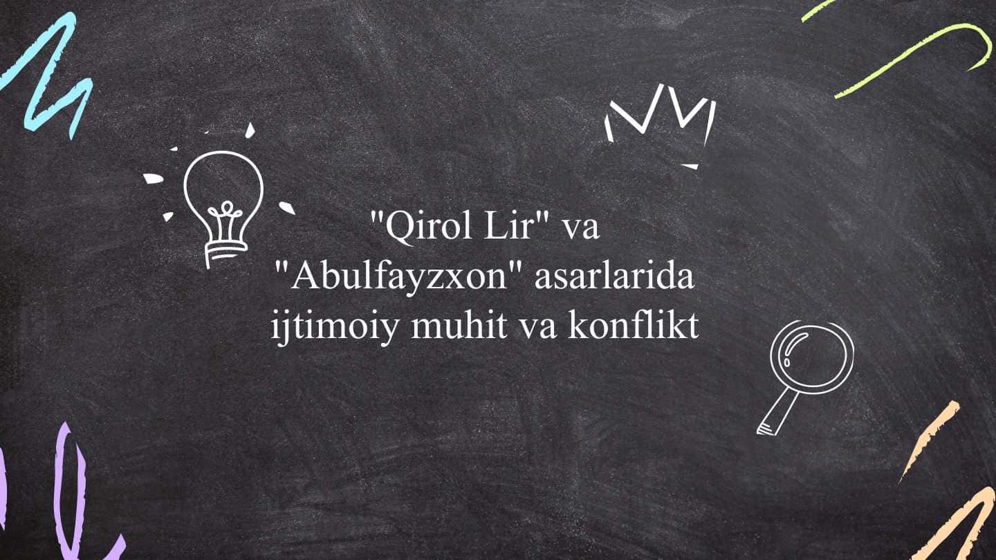Qirol Lir va Abulfayzxon asarlarida ijtimoiy muhit va konflikt