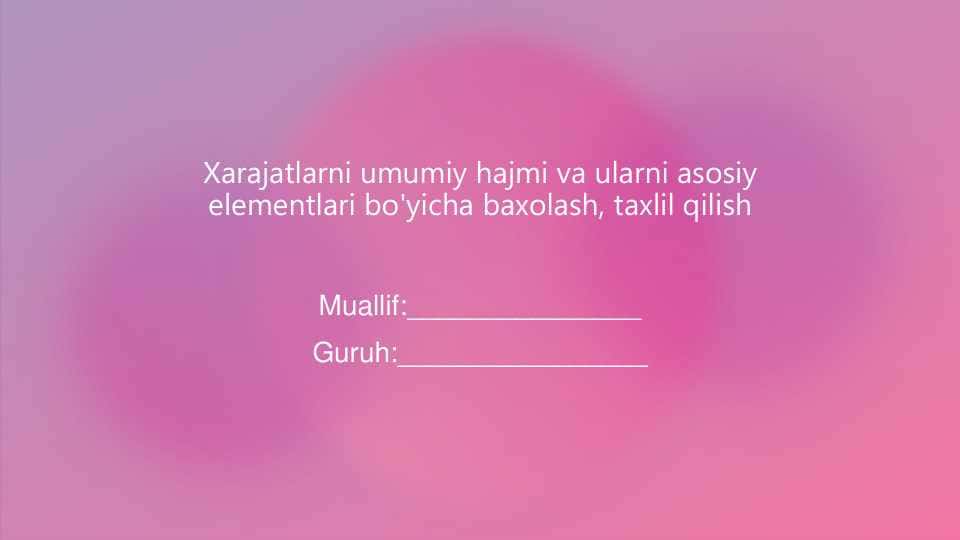 Xarajatlarni umumiy hajmi va ularni asosiy elementlari bo'yicha baxolash, taxlil qilish