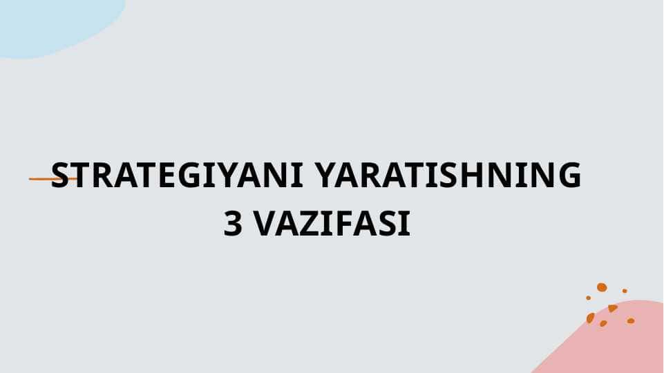 STRATEGIYANI YARATISHNING 3 VAZIFASI