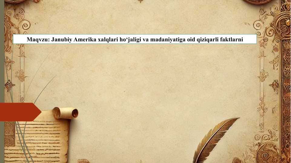 Janubiy Amerika xalqlari ho‘jaligi va madaniyatiga oid qiziqarli faktlarni