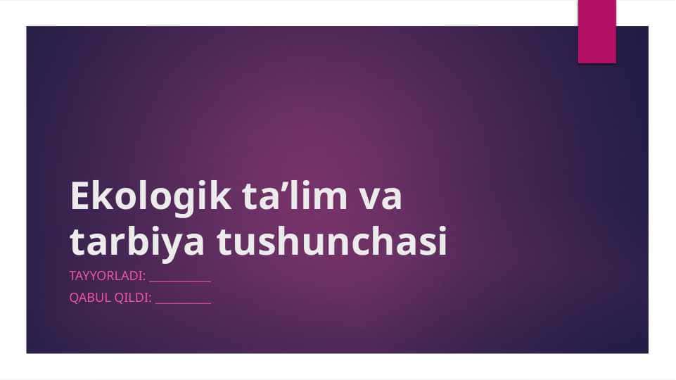 Ekologik ta’lim va tarbiya tushunchasi