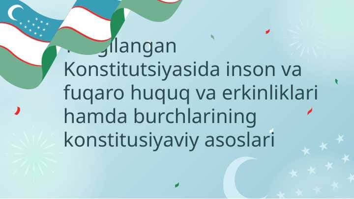 Yangilangan Konstitutsiyasida inson va fuqaro huquq va erkinliklari hamda burchlarining konstitusiyaviy asoslari