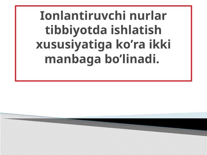 Ionlantiruvchi nurlar tibbiyotda ishlatish