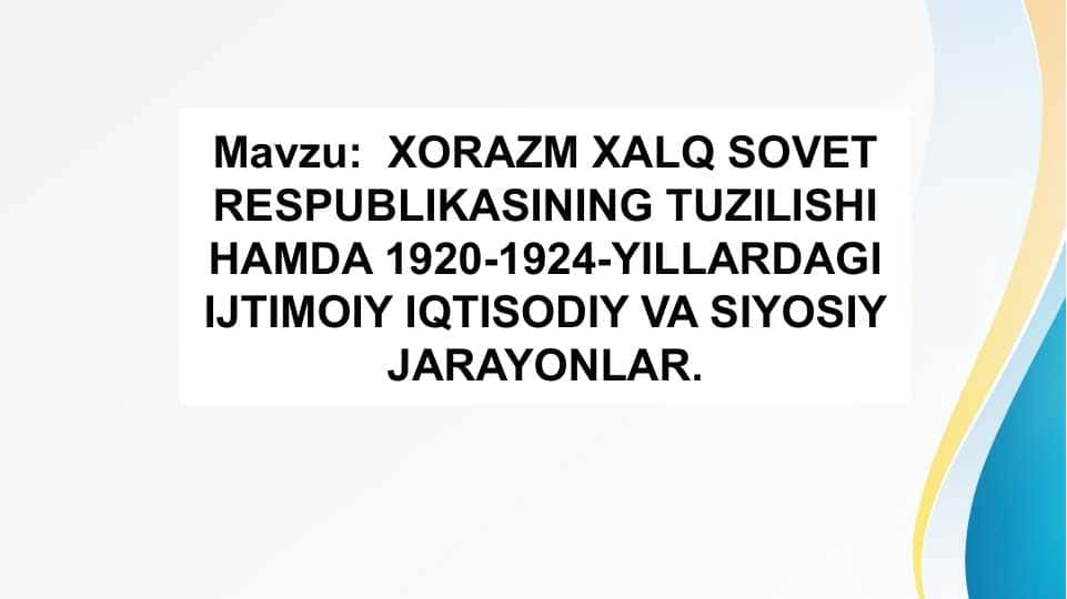XXSR tuzilishi . XORAZM XALQ SOVET RESPUBLIKASINING TUZILISHI HAMDA 1920-1924-YILLARDAGI IJTIMOIY IQTISODIY VA SIYOSIY JARAYONLAR