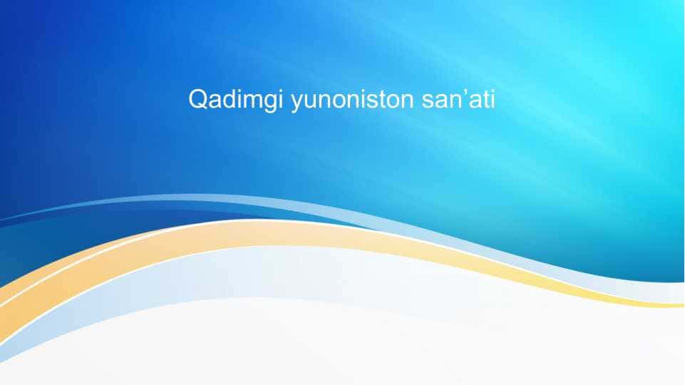 Qadimgi yunoniston san’atiQadimgi yunoniston san’ati