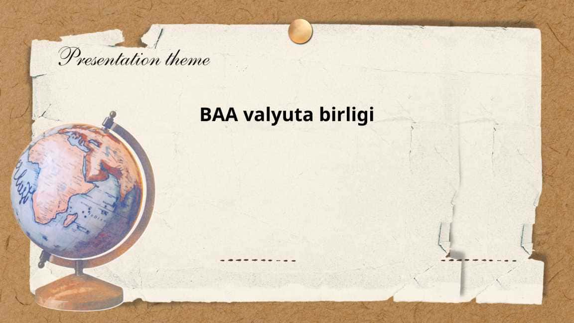 BAA valyuta birligi. BIRLASHGAN ARAB AMIRLIGI PUL BIRLIGI