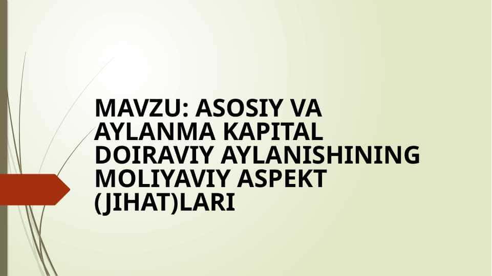 ASOSIY VA AYLANMA KAPITAL DOIRAVIY AYLANISHINING MOLIYAVIY ASPEKT (JIHAT)LARI