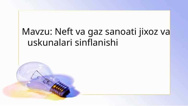Neft va gaz sanoati jixoz va uskunalari sinflanishi
