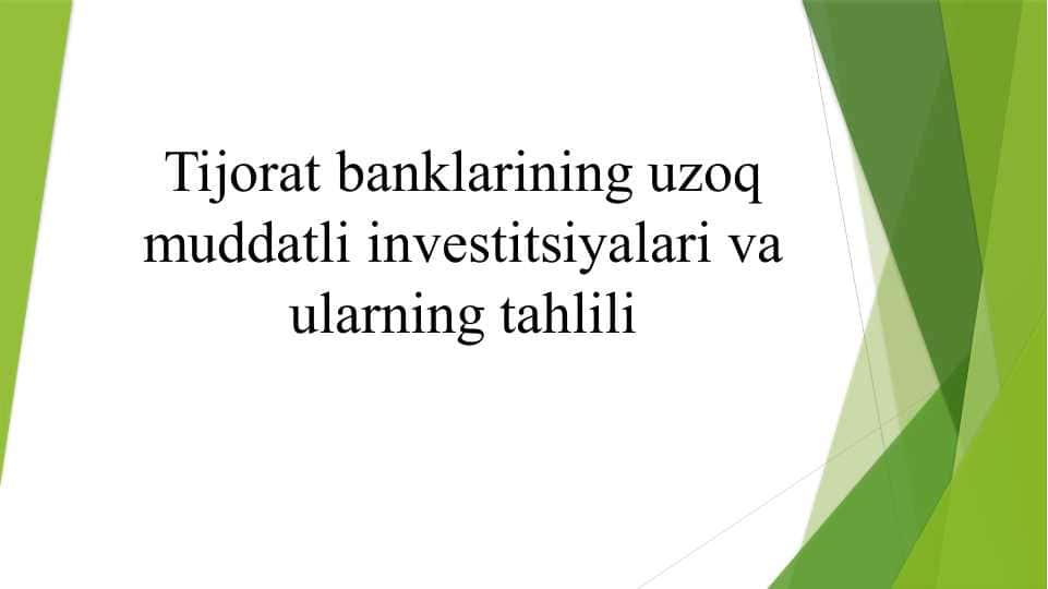 Tijorat banklarining uzoq muddatli investitsiyalari va ularning tahlili