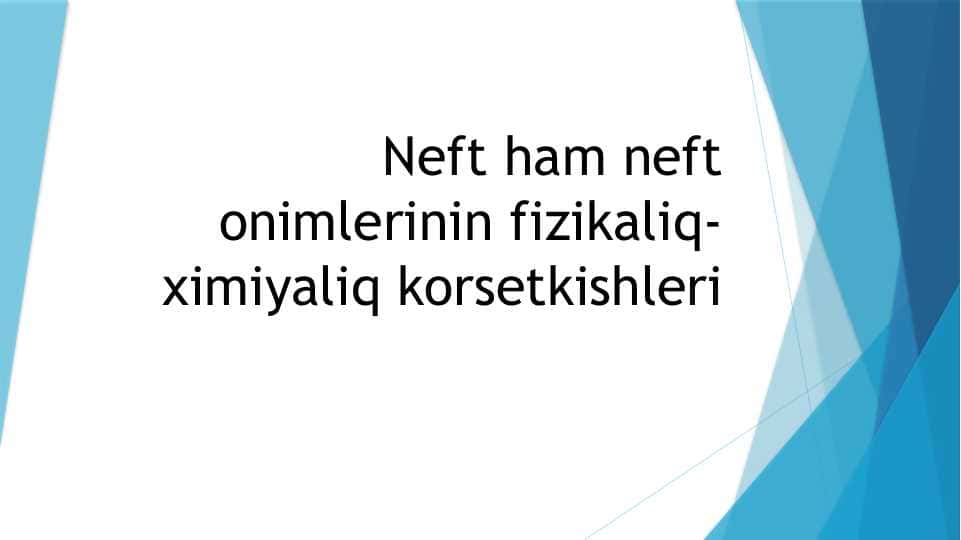 Neft va neft mahsulotlarining fizik-kimyoviy ko‘rsatkichlari.