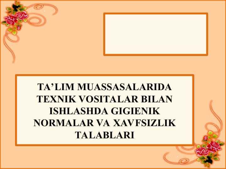 TA’LIM MUASSASALARIDA TEXNIK VOSITALAR BILAN ISHLASHDA GIGIENIK NORMALAR VA XAVFSIZLIK TALABLARI
