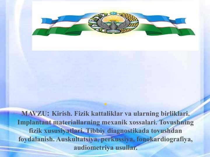 Fizik kattaliklar va ularning birliklari. Implantant materiallarning mexanik xossalari. Tovushning fizik xususiyatlari