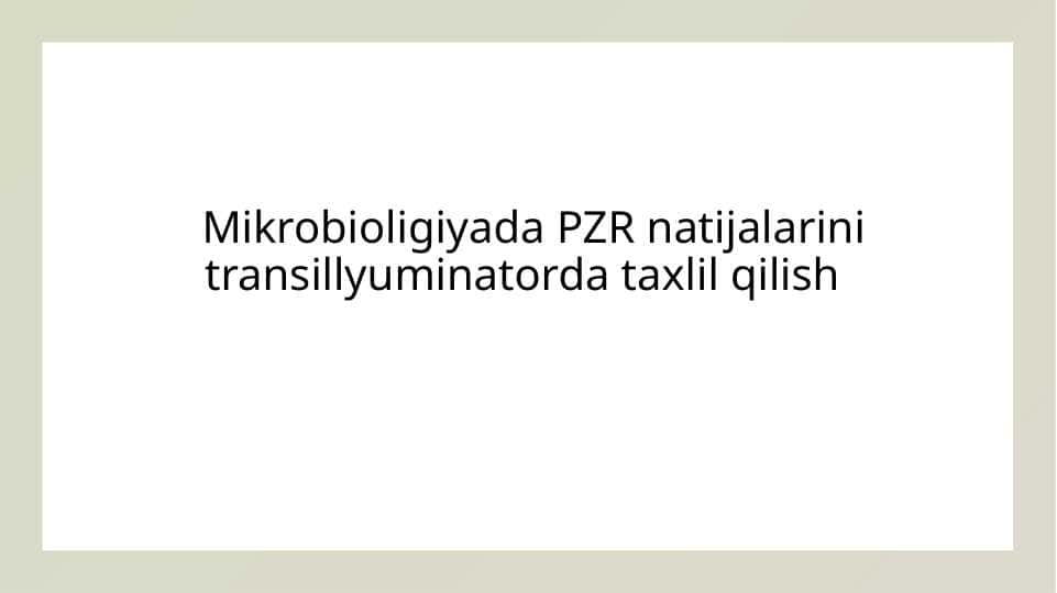 Mikrobiologiyada PZR natijalarini transillyuminatorda taxlil qilish