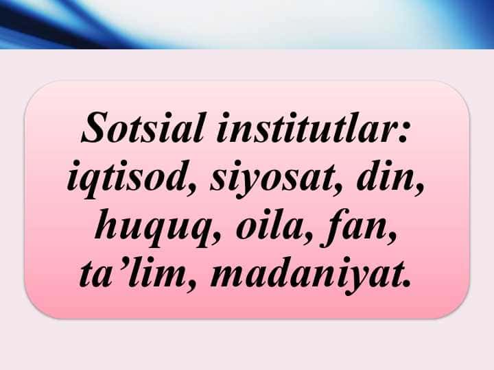 Sotsiologiyada sotsial institut tushunchasi,