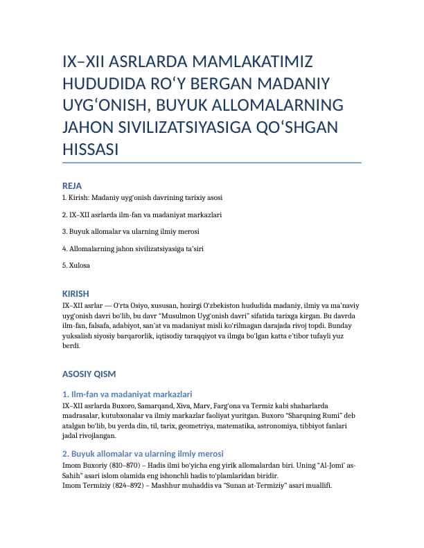 “IX–XII asrlarda mamlakatimiz hududida ro‘y bergan madaniy uyg‘onish, buyuk allomalarning jahon sivilizatsiyasiga qo‘shgan hissasi” nomli referatni taqdim etaman. Hujjat reja, kirish, asosiy qism va xulosa qismlaridan