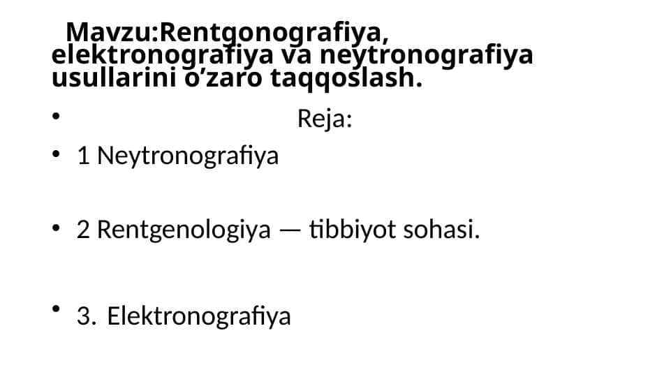 Rentgonografiya, elektronografiya va neytronografiya usullarini o’zaro taqqoslash