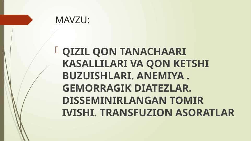 QIZIL QON TANACHAARI KASALLILARI VA QON KETSHI BUZUISHLARI. ANEMIYA . GEMORRAGIK DIATEZLAR. DISSEMINIRLANGAN TOMIR IVISHI. TRANSFUZION ASORATLAR