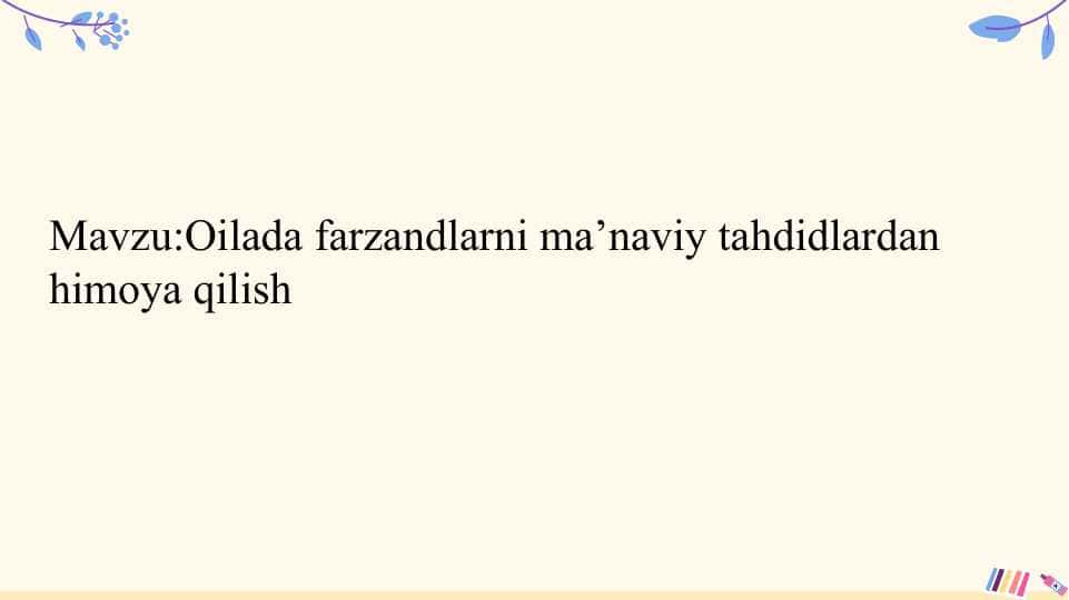 Oilada farzandlarni ma’naviy tahdidlardan himoya qilish