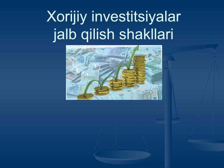 Xorijiy investitsiyalar jalb qilish shakllari