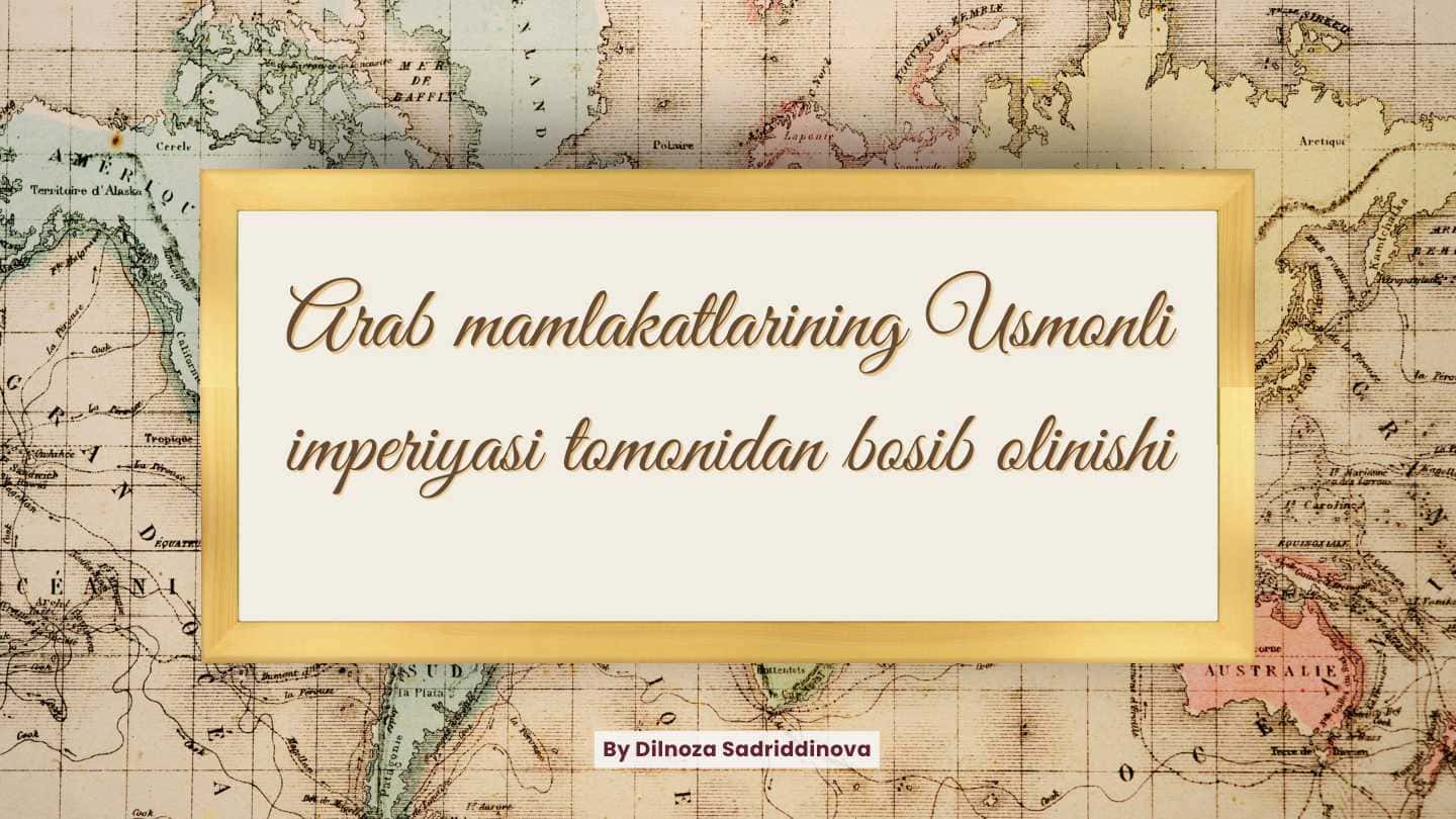 Arab mamlakatlarining Usmonli imperiiyyasi tomonidan bosib olinishi