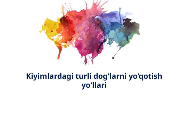 Kiyimlardagi turli dog‘larni yo‘qotish yo‘llari