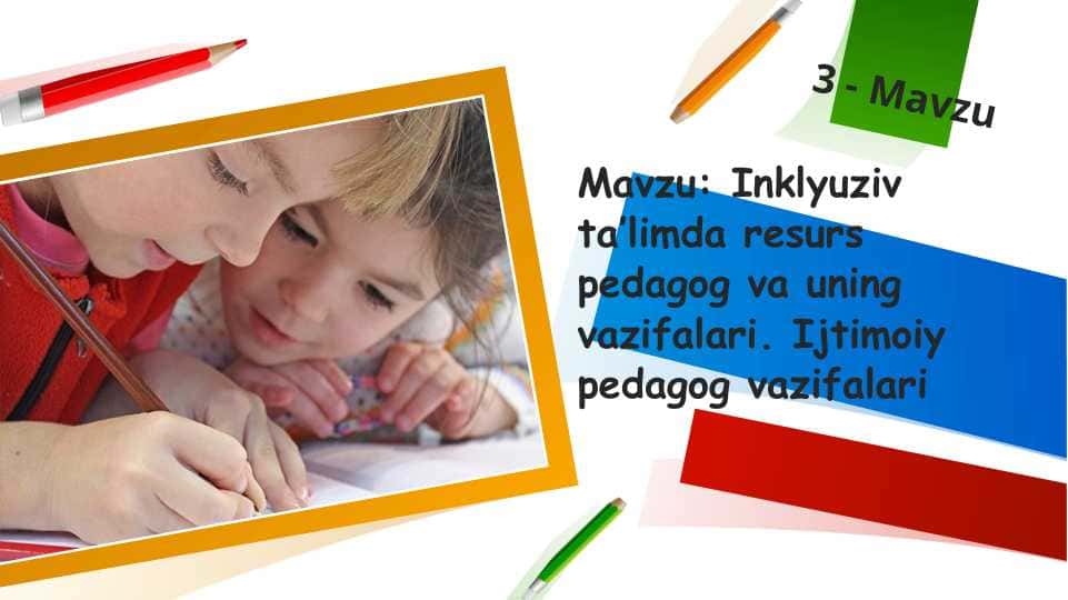 Inklyuziv ta’limda resurs pedagog va uning vazifalari. Ijtimoiy pedagog vazifalari