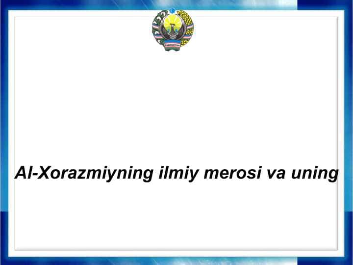 Al-Xorazmiyning ilmiy merosi va uning