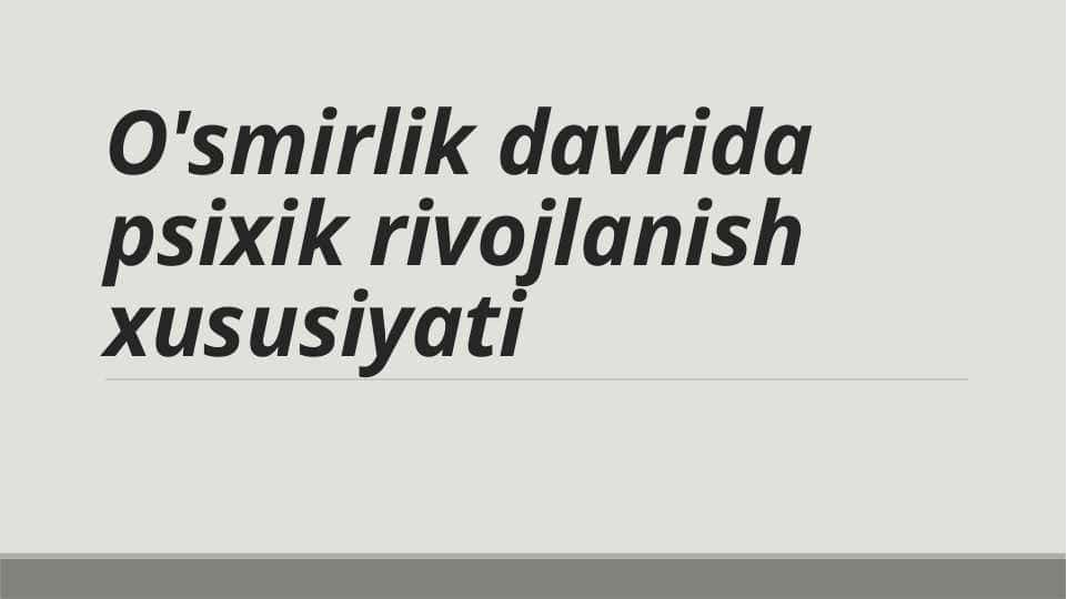 O'smirlik davrida psixik rivojlanish xususiyati mavzusida slayd