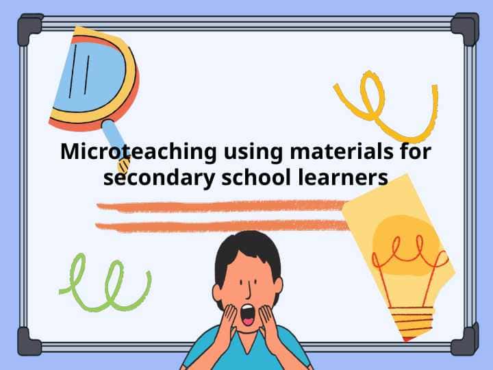 Microteaching using materials for secondary school learners