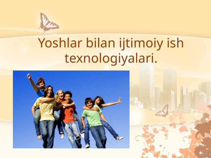 Yoshlar bilan ijtimoiy ish texnologiyalari
