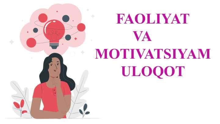 Faoliyat. motivatsiya va muloqot