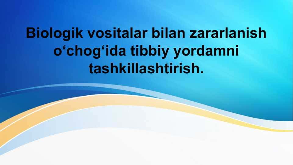 Biologik vositalar bilan zararlanish o‘chog‘ida tibbiy yordamni tashkillashtirish