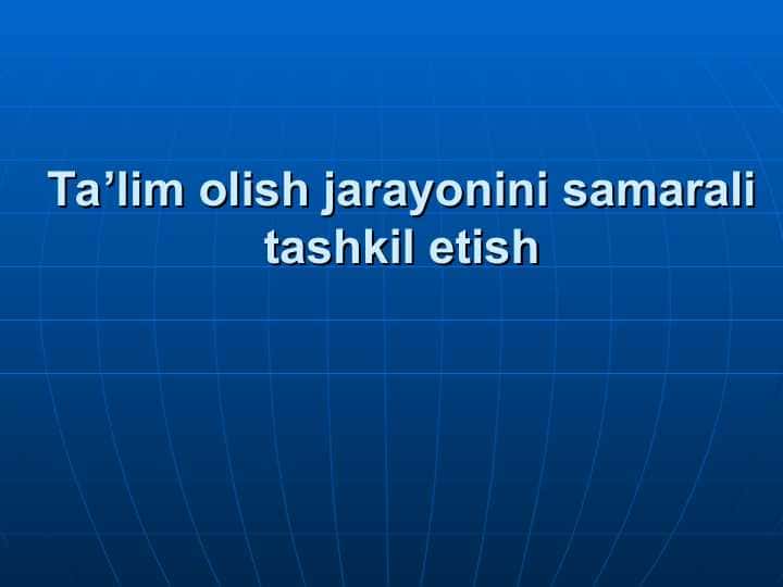 Ta'lim olish jarayonini samarali tashkil etish